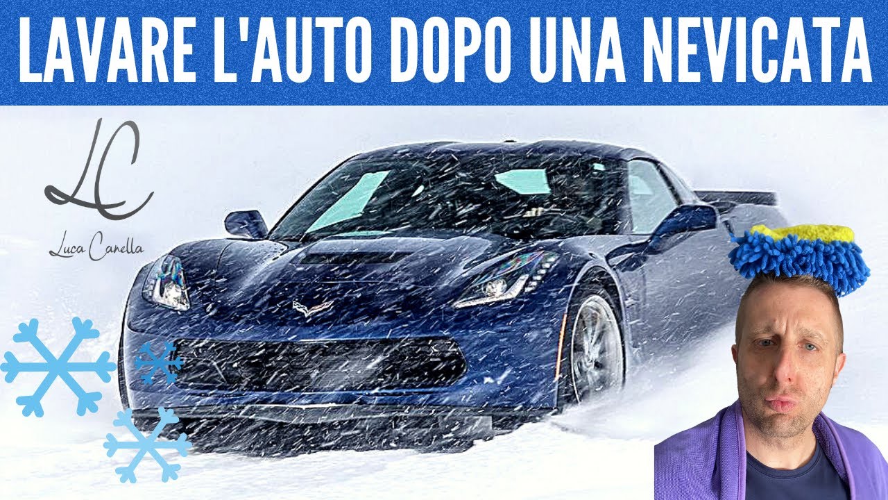 COME LAVARE L'AUTO DOPO LE NEVICATE IN MODO SICURO ED EFFICACE