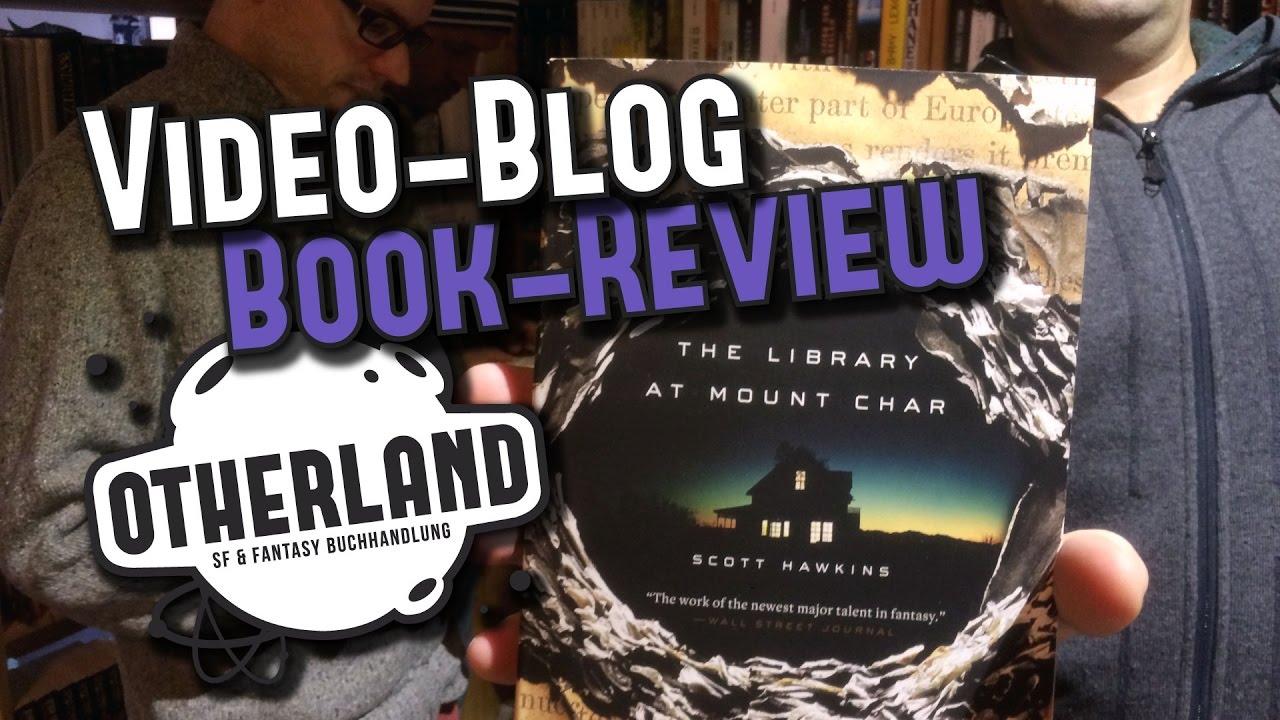 Otherland Videoblog | Buch-Tip: The Library of Mount Char