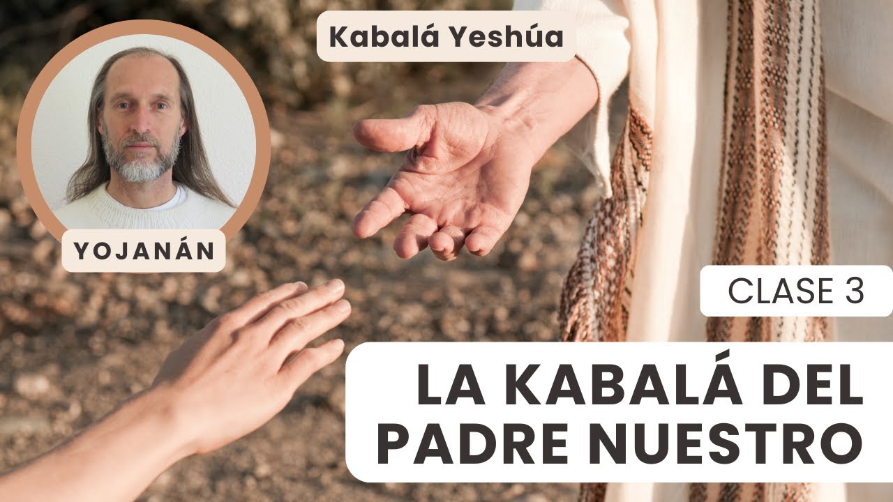 Kabalá y Padre Nuestro - Clase 3