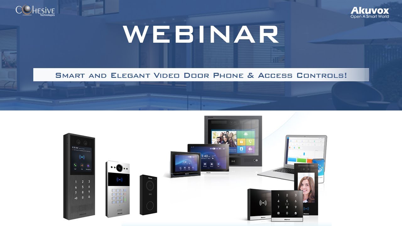 AKUVOX - Webinar | Smart and Elegant Video Door Phone & Access Controls | Cohesive Technologies