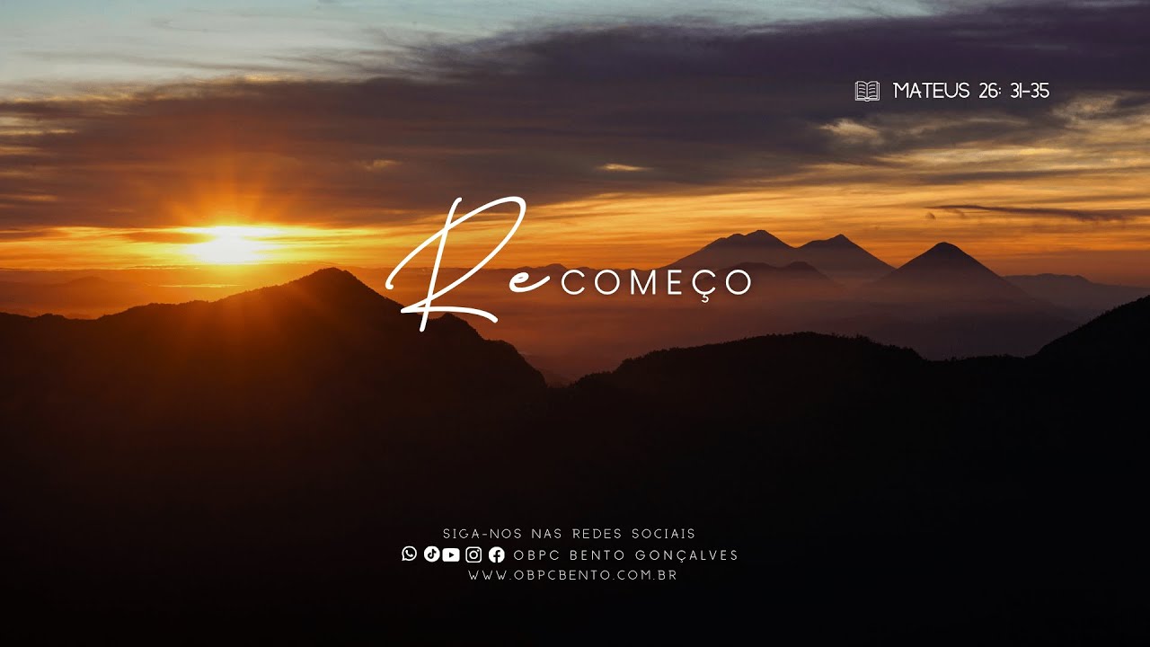 Recome&ccedil;o | Mateus 26: 31 - 35 | OBPC BENTO