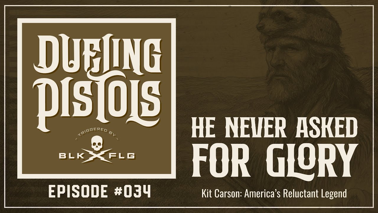EP. 34 | Kit Carson: America’s Reluctant Legend | DUELING PISTOLS