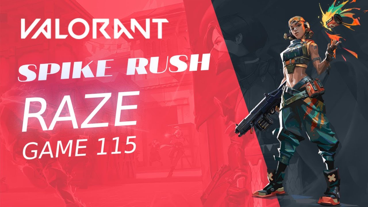 SPIKE RUSH Raze - Can't Believe This Valorant - Game 115