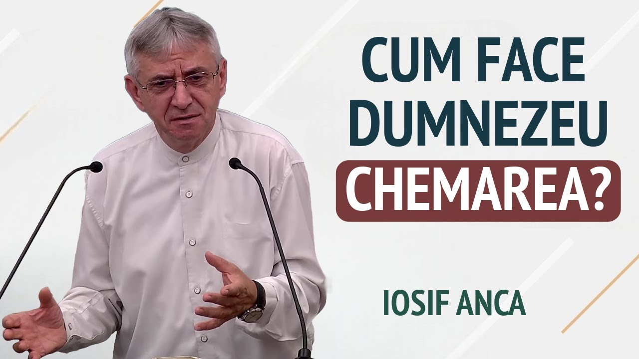 Iosif Anca - Cum face Dumnezeu chemarea? | PREDICĂ 2024