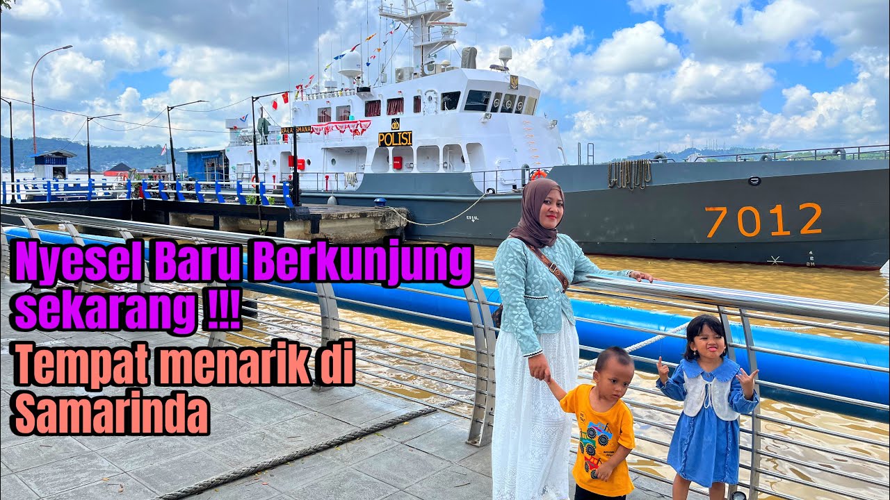 JALAN SANTAI -Eps .19 Samarinda: tak disangka Akhirnya kami sekeluarga kesini