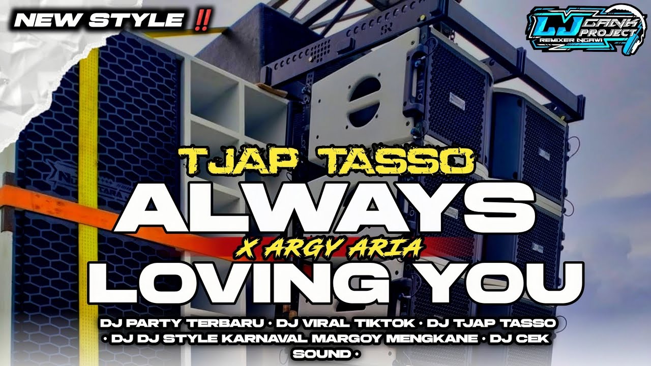 DJ TRAP PARTY TJAP TASSO❗DJ ALWAYS LOVING YOU FULL BASS HOREG MIDDLE CETAS CETUS COCOK BUAT CEK SOUN