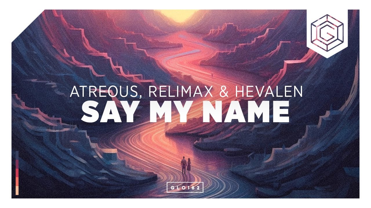 ATREOUS, Relimax & HEVALEN - Say My Name
