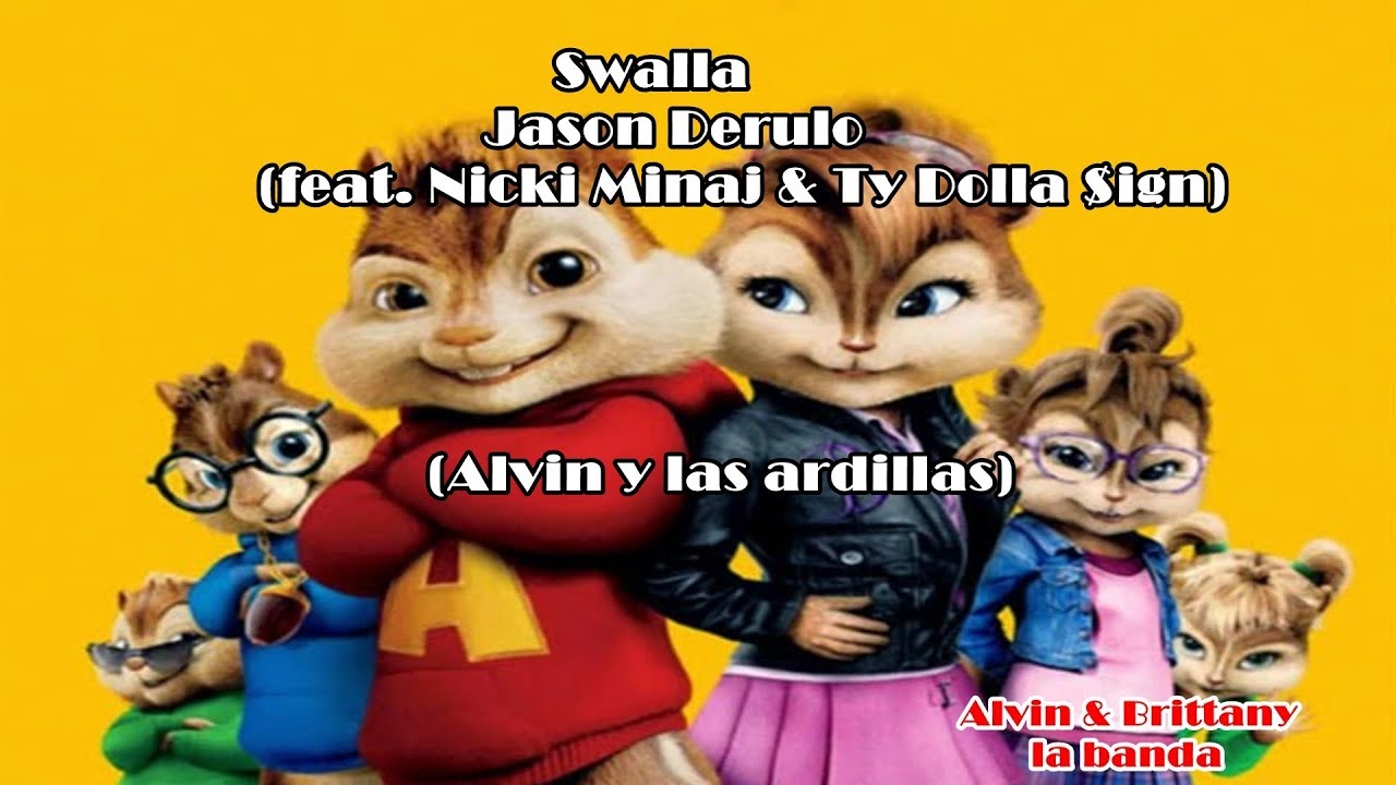 Swalla - Jason Derulo ft Nicki Minaj & Ty Dolla $ign (Alvin y las ardillas)