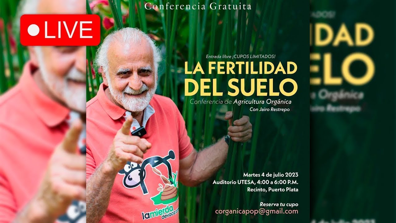 La Fertilidad del Suelo | Conferencia de Agricultura Orgánica 2023 con Jairo Restrepo ☘️🌿