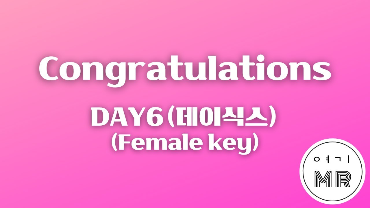Congratulations - DAY6 (데이식스) (여자키F/+2) 여기MR / karaoke / music / 노래방