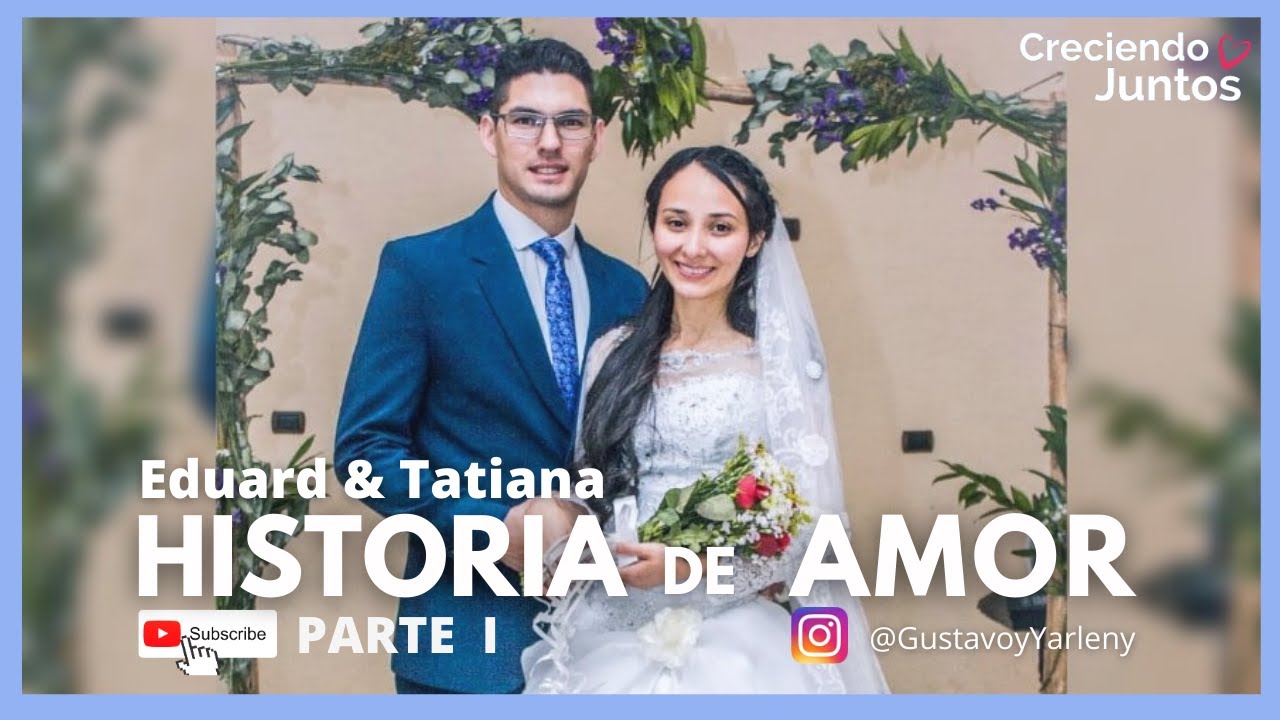 💓Historia de Amor Eduard & Tatiana  Ipuc |Creciendo Juntos| Gustavo y Yarleny😍 - Parte I