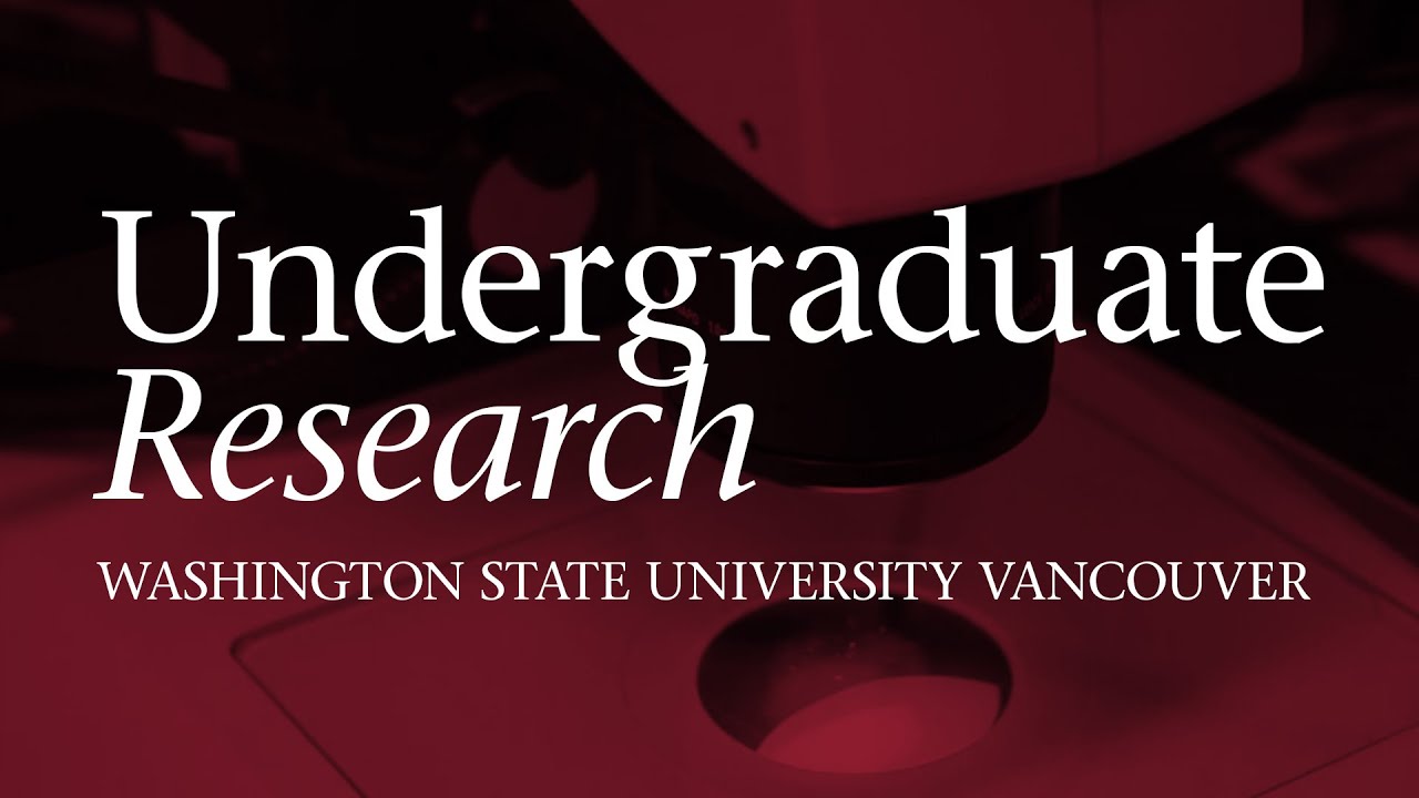 WSU Vancouver - Undergraduate Research