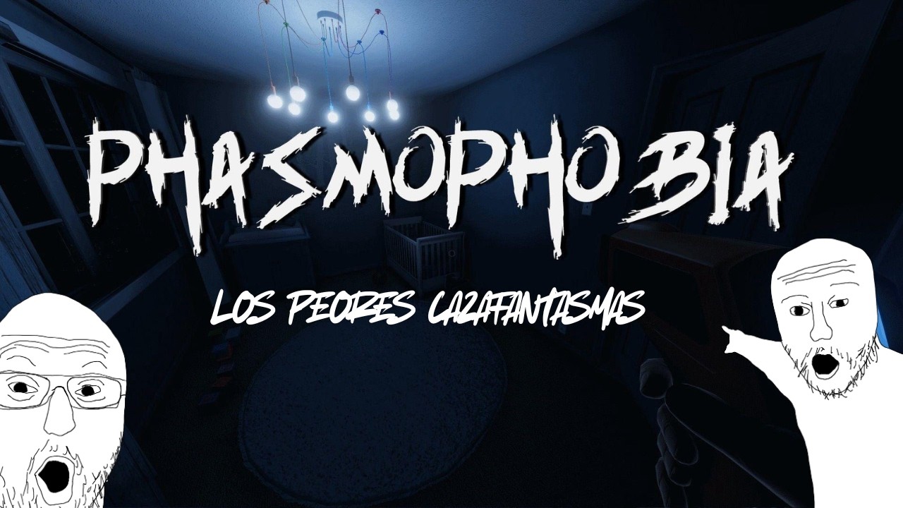 Los peores caza fantasmas (PHASMOPHOBIA) Parte 1