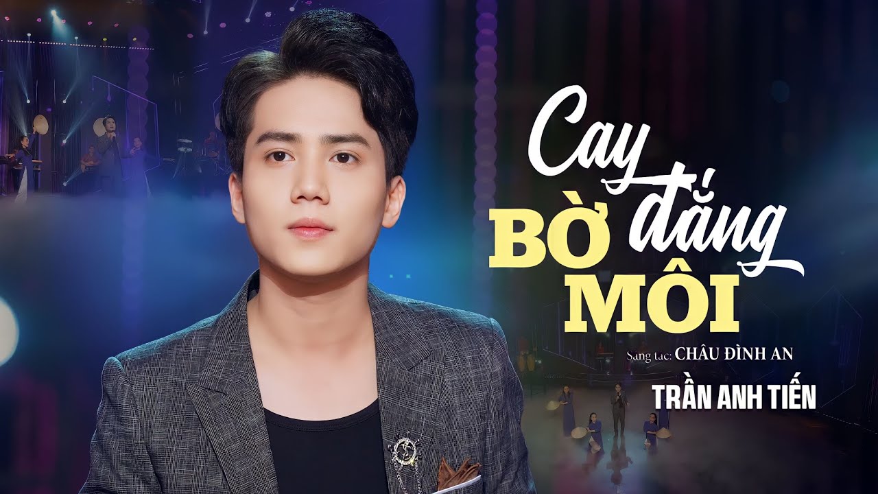 CAY ĐẮNG BỜ MÔI - TRẦN ANH TIẾN | Ca khúc trữ tình quê hương cực hay