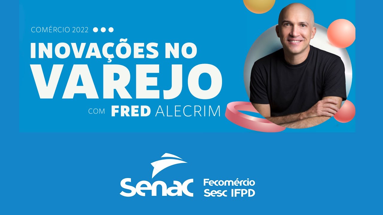 Senac Tocantins: Palestra “Comércio 2022 - Inovações no Varejo”, com Fred Alecrim