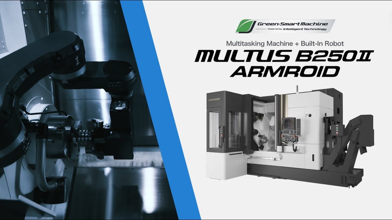 Multitasking Machine+Built-In Robot MULTUS B250II ARMROID【OKUMA CORPORATION JAPAN】