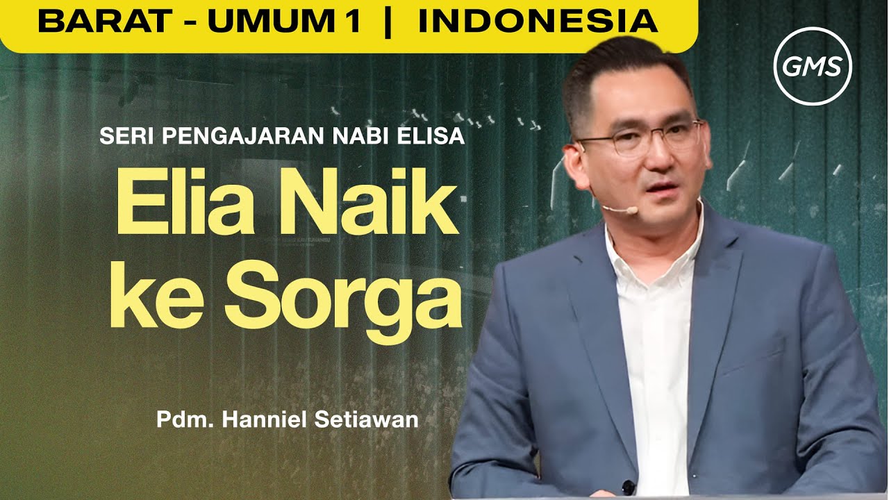 Seri Pengajaran Nabi Elisa : Elia Naik ke Sorga - Pdm. Hanniel Setiawan (GMS Church)