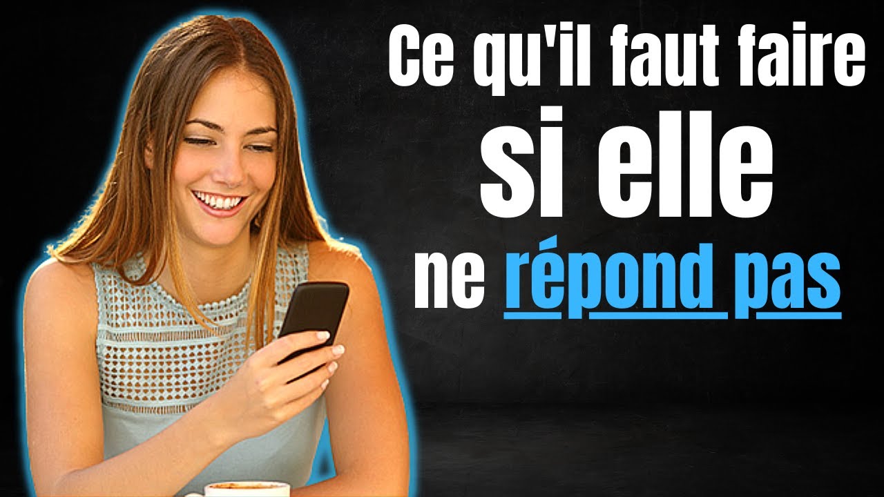 Elle ne répond pas à tes messages : voici ce qu'il faut faire !