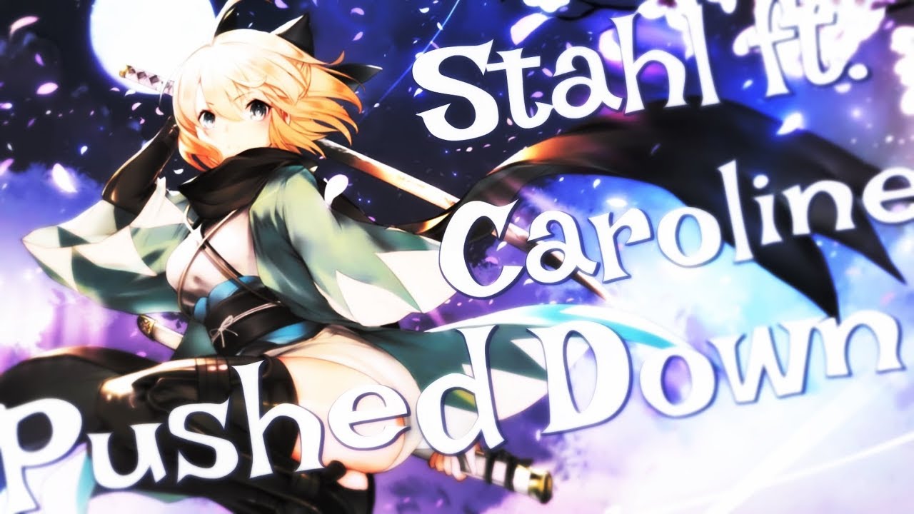 Nightcore - Pushed Down [Stahl ft. Caroline]