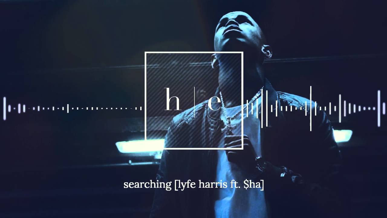 Lyfe Harris Ft. $ha - Searching