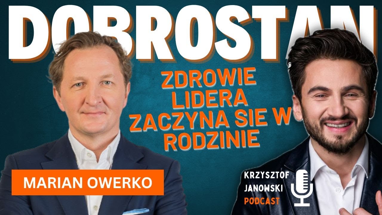 Dobrostan lidera zaczyna się w domu – o sile rodziny Marian Owerko i Krzysztof Janowski