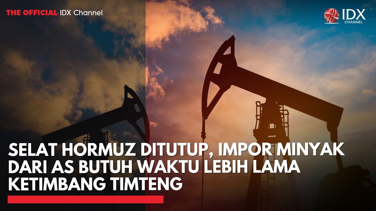 Selat Hormuz Ditutup, Impor Minyak dari AS Butuh Waktu Lebih Lama ketimbang Timteng | IDXC UPDATE