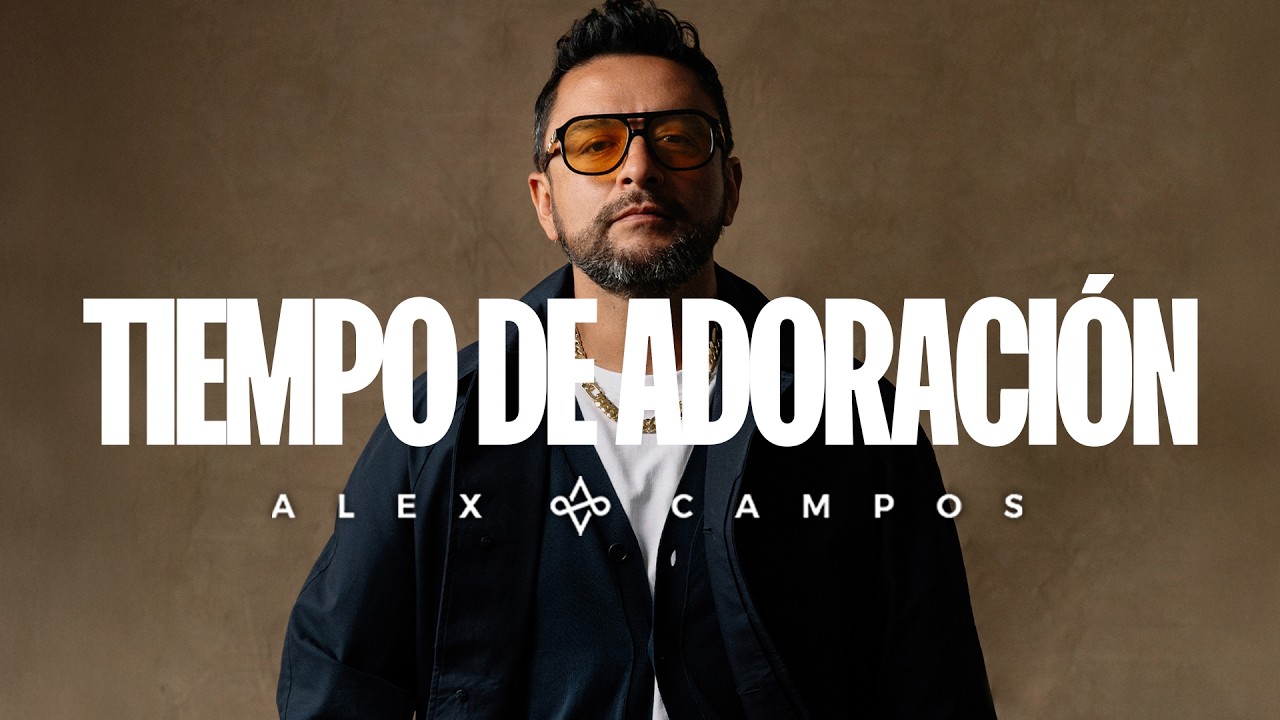 Tiempo de adoraci&oacute;n con Alex Campos | Especial Semana Santa