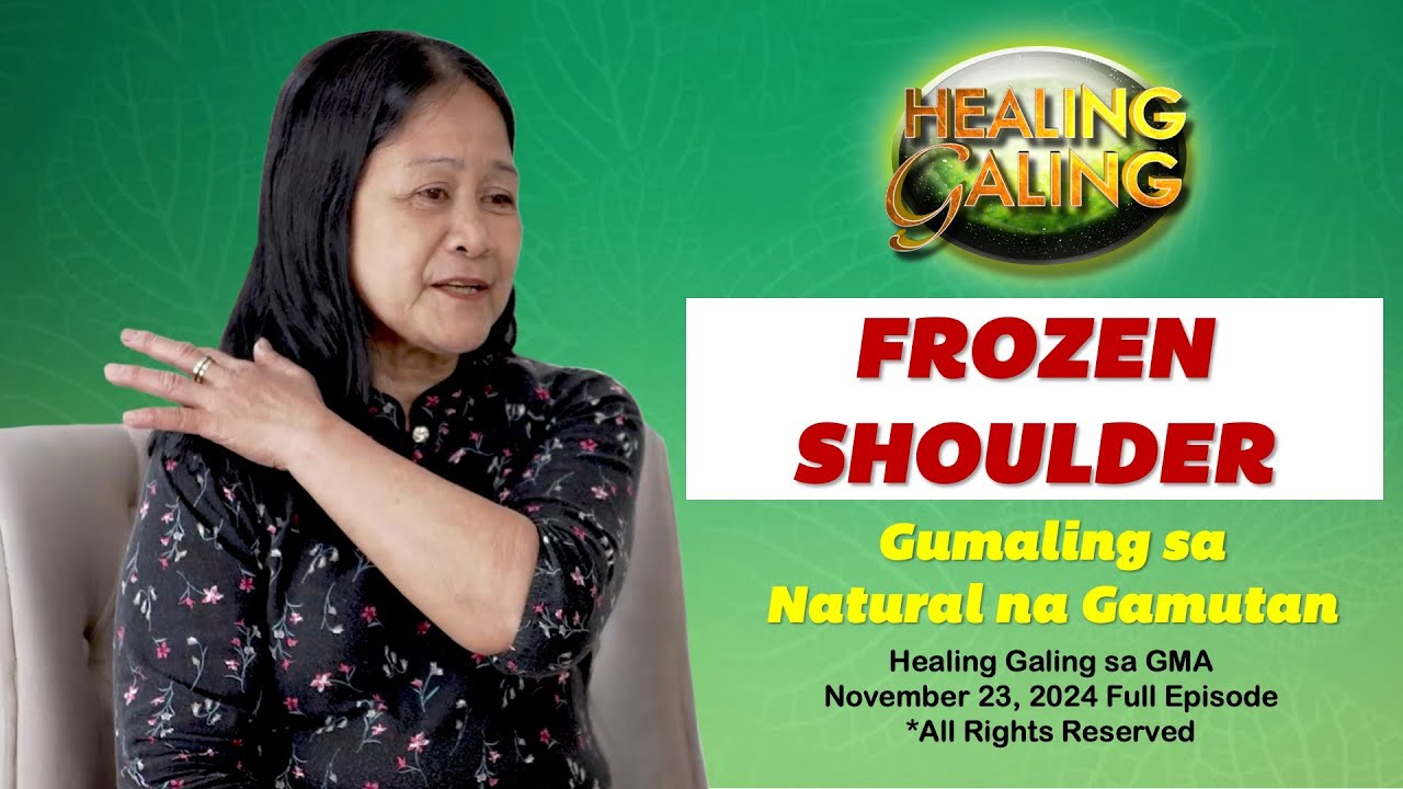 Healing Galing sa GMA: Natural na Paggaling sa Shoulder Pain Full Episode (November 23, 2024 airing)