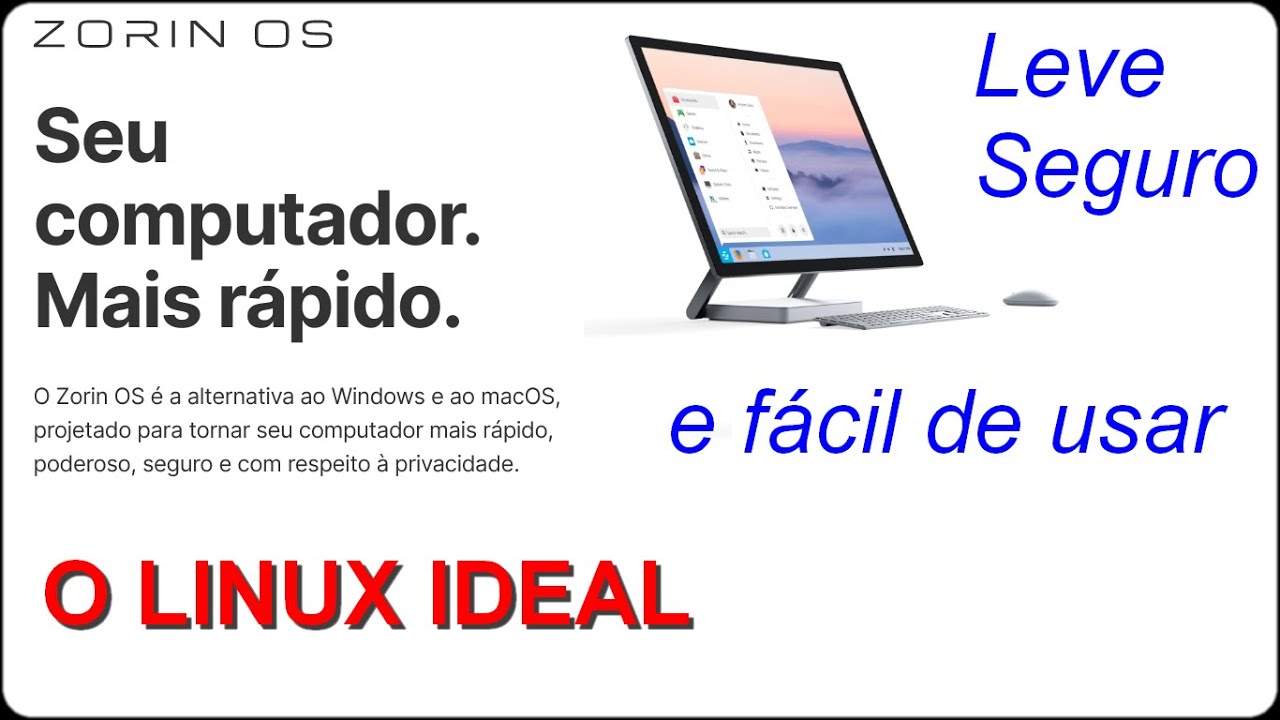 Apresenta&ccedil;&atilde;o do Linux Zorin OS. Linux leve, r&aacute;pido, seguro e f&aacute;cil de usar.