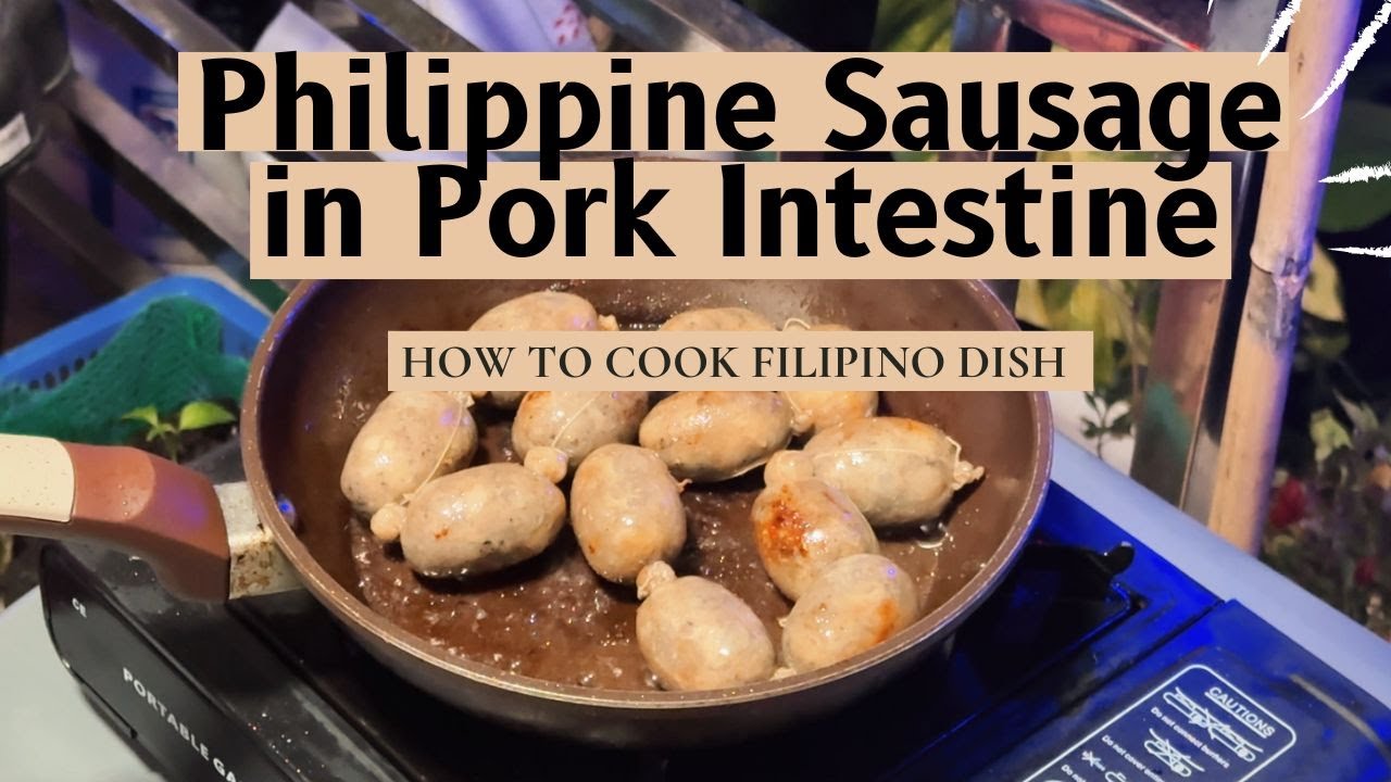 Philippine Sausage in Pork Intestine | How To Cook Filipino Food