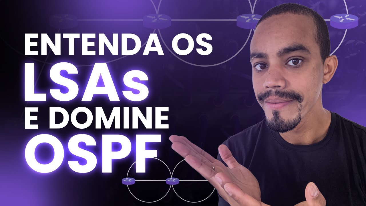 # 135 - ENTENDA OS LSAs E DOMINE OSPF