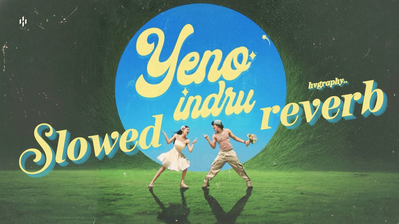 Yeno Indru | Slowed & Reverb | Hvgraphy 