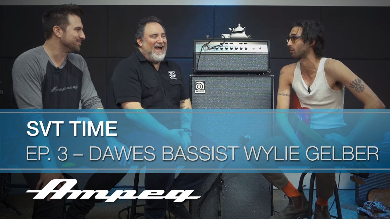 Ampeg | SVT Time, Ep. 3 &ndash; Dawes Bassist Wylie Gelber