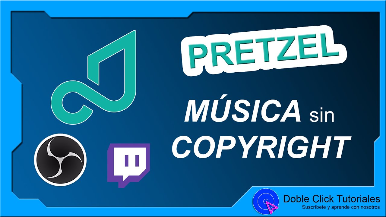 🎶 C&oacute;mo hacer Stream con M&uacute;sica Sin Copyright [Pretzel Rocks + OBS Studio] | #DobleClickTutoriales