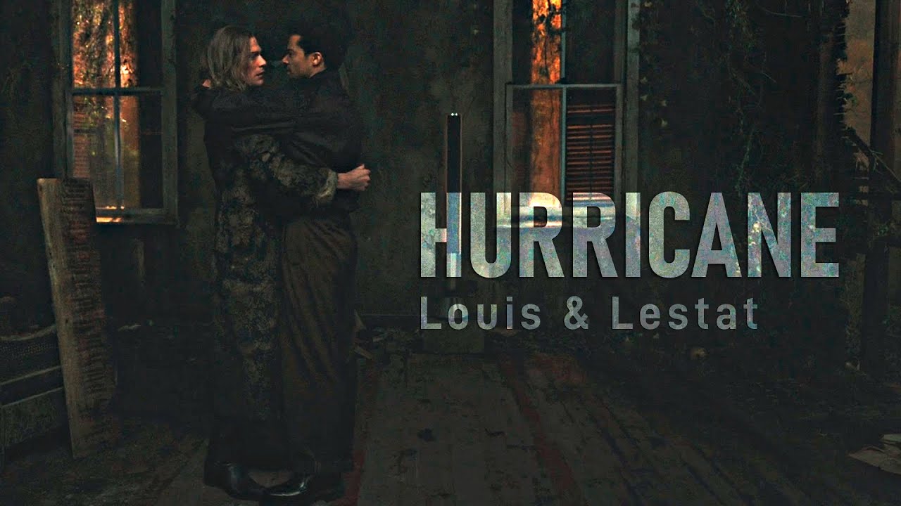 ►Louis & Lestat | Hurricane