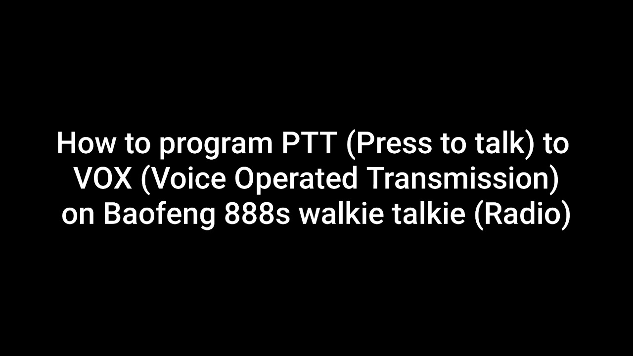 Baofeng 888S Radio programming PTT to VOX mode