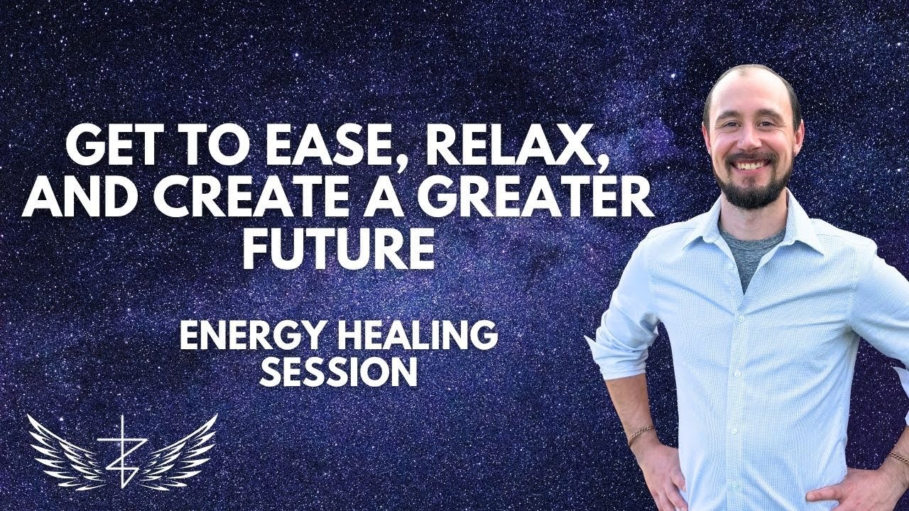 Create a Greater Future and Get to Ease and Relaxation | Energy Healing Session