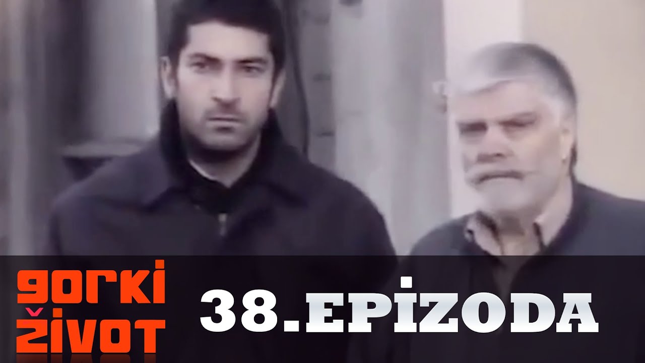 Gorki Zivot - 38. Epizoda