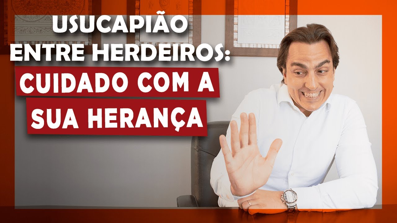 #USUCAPIAO ENTRE HERDEIROS: CUIDADO COM A SUA #HERANCA - GOVERNANÇA JURÍDICA, MATHEUS BONACCORSI