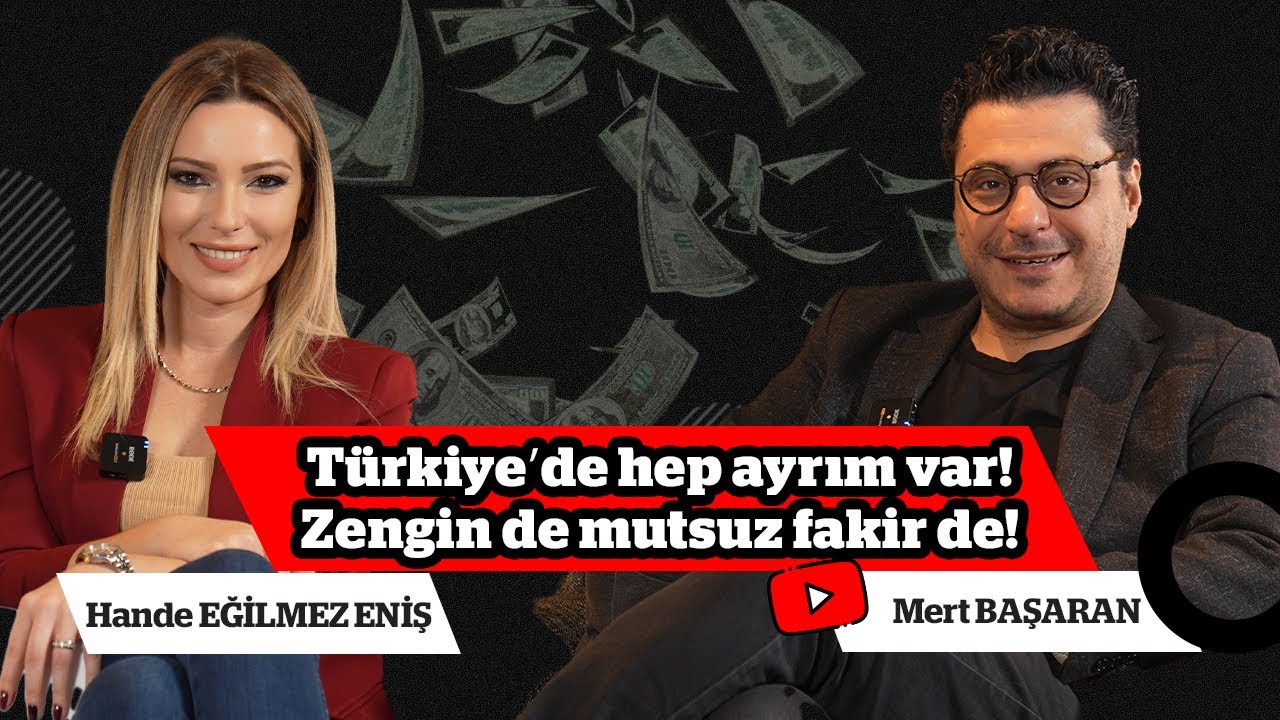 Mert BAŞARAN - Türkiye'de hep ayrım var! Zengin de mutsuz fakir de! Hande E. ENİŞ'le CEBİMDEKİ DÜNYA