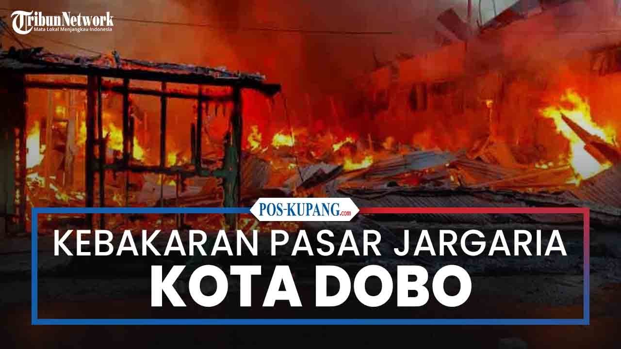 Pasar Jargaria Dobo Maluku Terbakar Hebat, Ratusan Lapak Ludes Dilalap Api