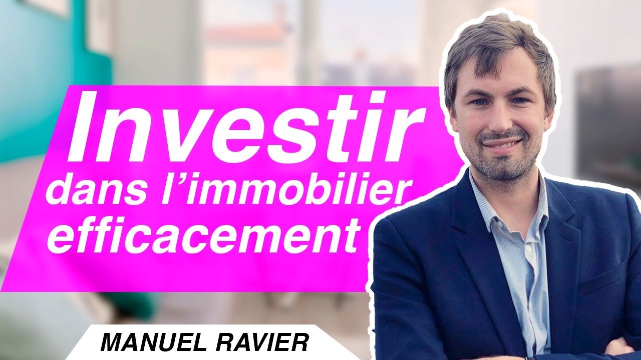 Comment Investir Efficacement Dans L'Immobilier ?