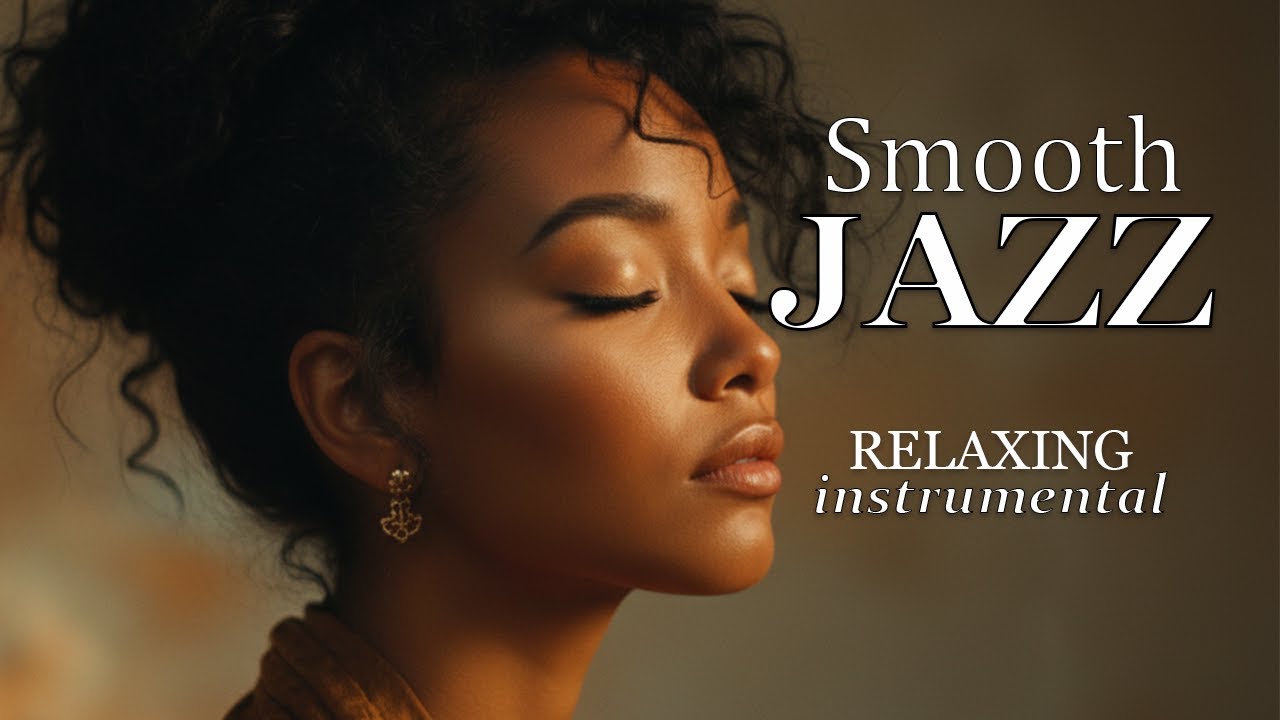 Smooth Jazz & Relaxing Instrumentals for Relaxed Moments