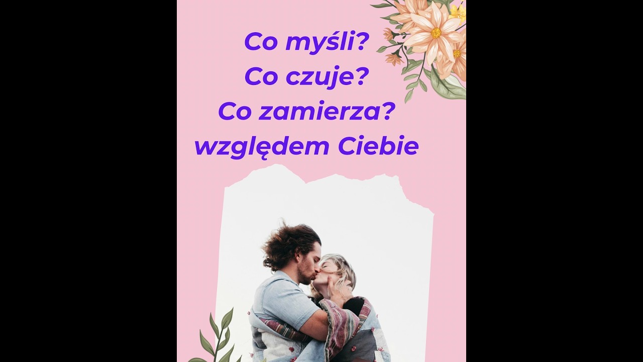 Co myśli, czuje i zamierza TA osoba względem Ciebie?