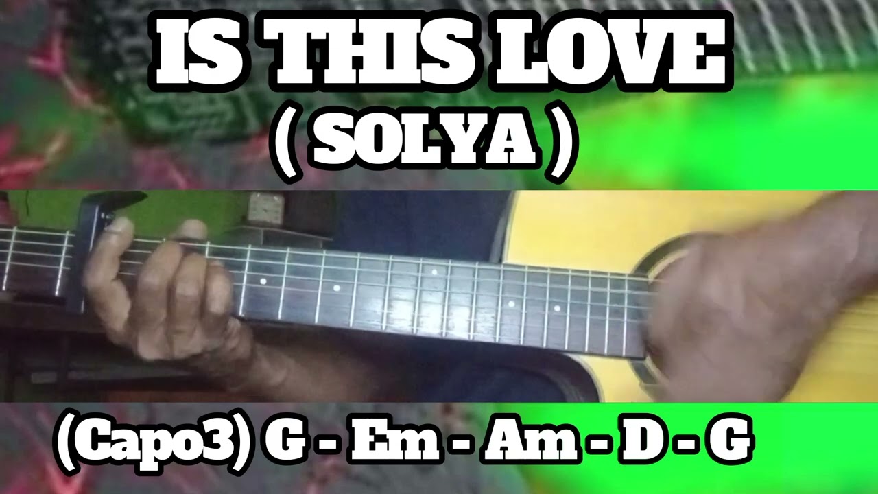 IS THIS LOVE ( SOLYA ) BASIC CHORDS TUTORIAL GUITAR