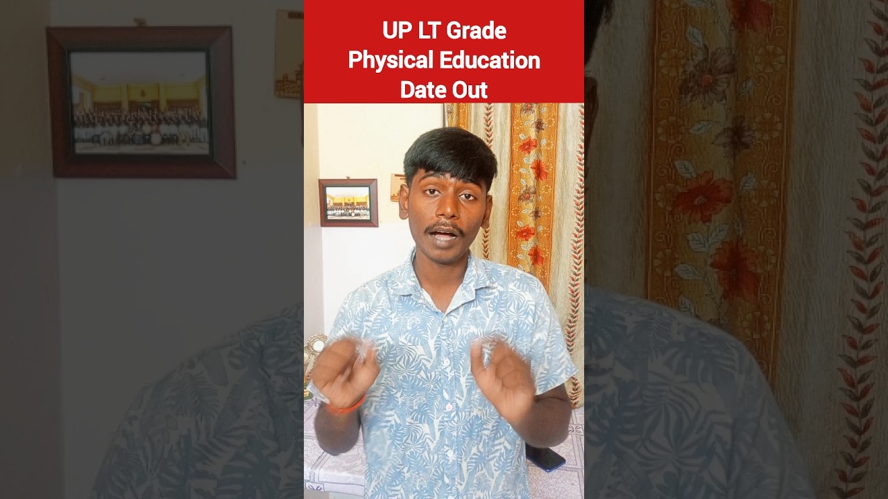 up LT grade physical education exam date out 2025 