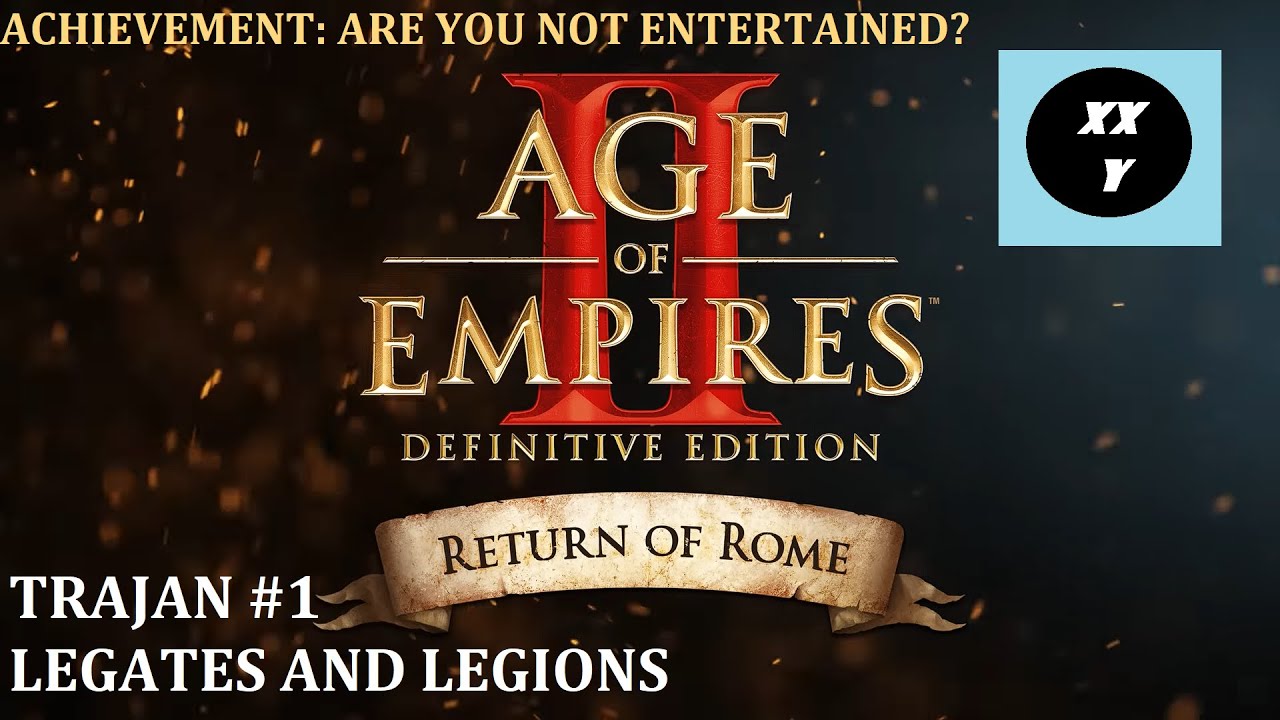 AOE 2: Return of Rome — Trajan — Mission 1 — Legates and Legions — Are You Not Entertained? — HARD