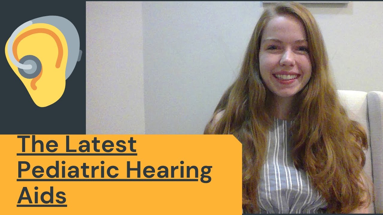 The Latest Pediatric Hearing Aids