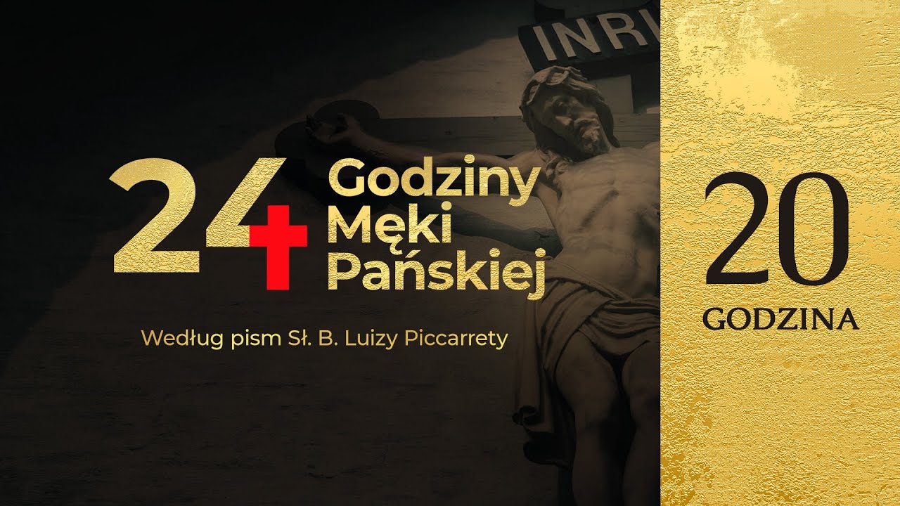 24 Godziny Męki Pańskiej według pism Sł. B. Luizy Piccarrety | 20 Godzina
