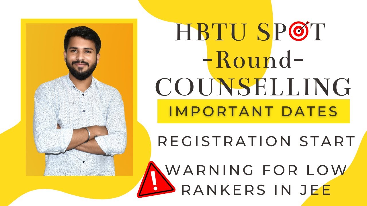 HBTU Spot Round Counselling | important dates | Registration Start | Warning for low rankers in Jee